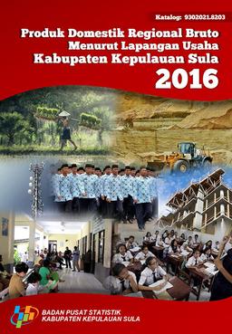 Produk Domestik Regional Bruto Kabupaten Kepulauan Sula Menurut Lapangan Usaha 2016