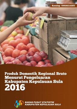 Gross Regional Domestic Product By Expenditure Of Kepulauan Sula Regency 2012-2016